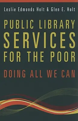 Les services de bibliothèque publique pour les pauvres : faire tout ce qui est en notre pouvoir - Public Library Services for the Poor: Doing All We Can
