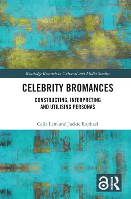 Bromances de célébrités : Construire, interpréter et utiliser des personnalités - Celebrity Bromances: Constructing, Interpreting and Utilising Personas