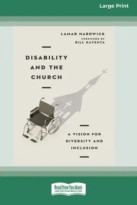 Le handicap et l'Église : Une vision pour la diversité et l'inclusion [16pt Large Print Edition] - Disability and the Church: A Vision for Diversity and Inclusion [16pt Large Print Edition]