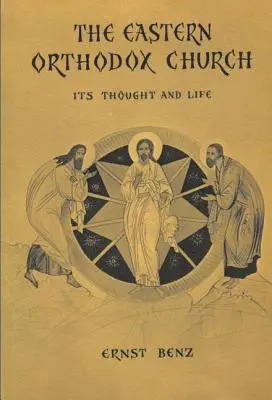 L'Église orthodoxe orientale : Sa pensée et sa vie - The Eastern Orthodox Church: Its Thought and Life