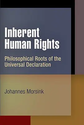 Les droits de l'homme inhérents : Les racines philosophiques de la Déclaration universelle - Inherent Human Rights: Philosophical Roots of the Universal Declaration