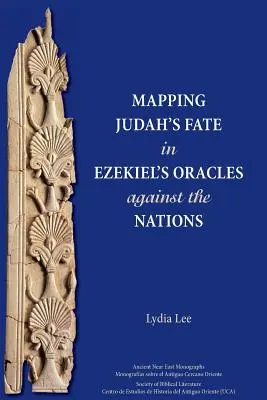 Le destin de Juda dans les oracles d'Ezéchiel contre les nations - Mapping Judah's Fate in Ezekiel's Oracles against the Nations