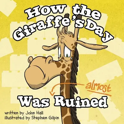 Comment la journée de la girafe a failli être gâchée - How the Giraffe's Day Was Almost Ruined