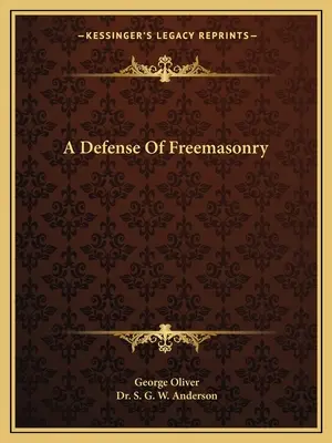 Une défense de la franc-maçonnerie - A Defense Of Freemasonry