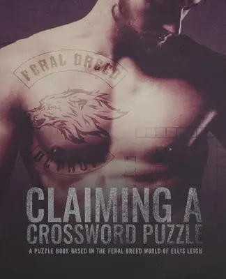 La revendication d'une grille de mots croisés : Un livre de mots croisés basé sur le monde des races sauvages - Claiming A Crossword Puzzle: A Puzzle Book Based In The Feral Breed World