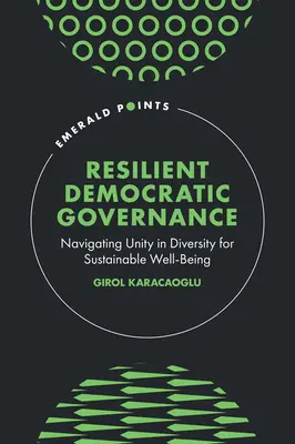 Gouvernance démocratique résiliente : Naviguer dans l'unité et la diversité pour un bien-être durable - Resilient Democratic Governance: Navigating Unity in Diversity for Sustainable Well-Being
