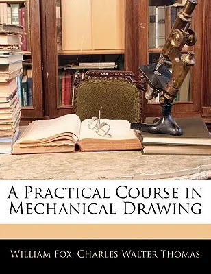 Cours pratique de dessin mécanique - A Practical Course in Mechanical Drawing