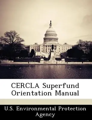 Manuel d'orientation Cercla Superfund - Cercla Superfund Orientation Manual