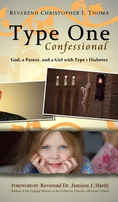 Confessionnel de type 1 : Dieu, un pasteur et une fille atteinte de diabète de type 1 - Type One Confessional: God, a Pastor, and a Girl with Type 1 Diabetes