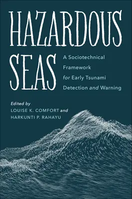 Mers dangereuses : un cadre sociotechnique pour la détection et l'alerte précoce des tsunamis - Hazardous Seas: A Sociotechnical Framework for Early Tsunami Detection and Warning