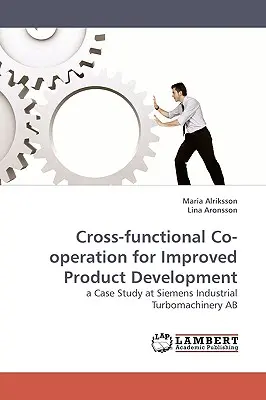 La coopération interfonctionnelle pour améliorer le développement des produits - Cross-functional Co-operation for Improved Product Development