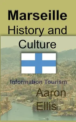 Histoire et culture de Marseille : Tourisme d'information - Marseille History and Culture: Information Tourism