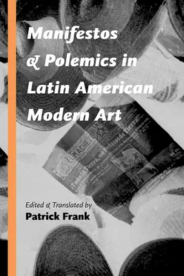 Manifestes et polémiques dans l'art moderne latino-américain - Manifestos and Polemics in Latin American Modern Art