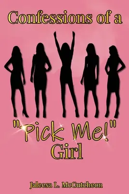 Confessions d'une Pick Me ! Girl - Confessions of a Pick Me! Girl