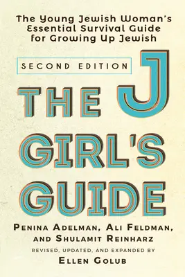 The Jgirl's Guide : Le guide essentiel de survie de la jeune femme juive pour grandir en tant que juive - The Jgirl's Guide: The Young Jewish Woman's Essential Survival Guide for Growing Up Jewish