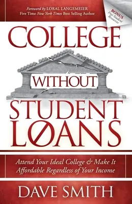 College Without Student Loans : L'université idéale à portée de main, quel que soit votre revenu - College Without Student Loans: Attend Your Ideal College & Make It Affordable Regardless of Your Income