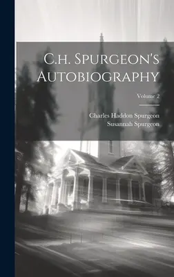 Autobiographie de C.H. Spurgeon ; Volume 2 - C.h. Spurgeon's Autobiography; Volume 2