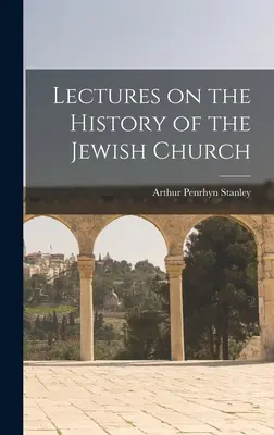 Conférences sur l'histoire de l'Église juive - Lectures on the History of the Jewish Church