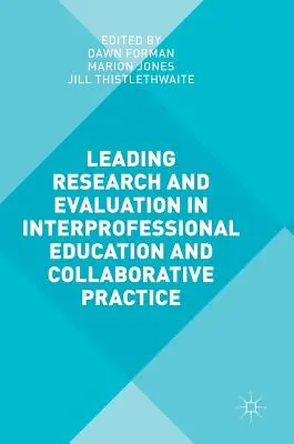 Diriger la recherche et l'évaluation dans la formation interprofessionnelle et la pratique en collaboration - Leading Research and Evaluation in Interprofessional Education and Collaborative Practice