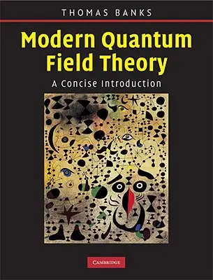 La théorie moderne des champs quantiques : Une introduction concise - Modern Quantum Field Theory: A Concise Introduction