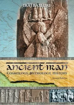 L'Iran ancien : Cosmologie, mythologie, histoire - Ancient Iran: Cosmology, Mythology, History