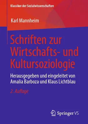 Schriften Zur Wirtschafts- Und Kultursoziologie : Herausgegeben Und Eingeleitet Von Amalia Barboza Und Klaus Lichtblau - Schriften Zur Wirtschafts- Und Kultursoziologie: Herausgegeben Und Eingeleitet Von Amalia Barboza Und Klaus Lichtblau