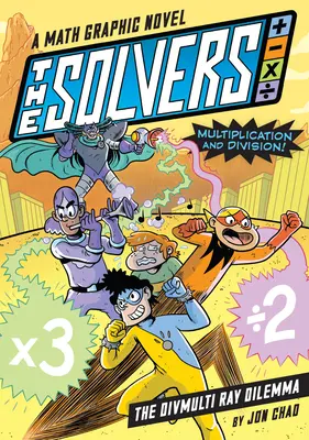 The Solvers Book #1 : The Divmulti Ray Dilemma : A Math Graphic Novel : Apprenez la multiplication et la division ! - The Solvers Book #1: The Divmulti Ray Dilemma: A Math Graphic Novel: Learn Multiplication and Division!