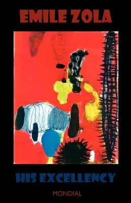 Son Excellence (Son Excellence Eugène Rougon ; Rougon-Macquart) - His Excellency (Son Excellence Eugene Rougon; Rougon-Macquart)