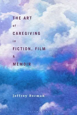 L'art des soins dans la fiction, le cinéma et les mémoires - The Art of Caregiving in Fiction, Film, and Memoir