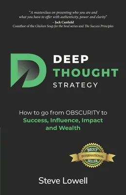 Stratégie de la pensée profonde : Comment passer de l'OBSCURITE au succès, à l'influence, à l'impact et à la richesse - Deep Thought Strategy: How to go from OBSCURITY to Success, Influence, Impact and Wealth