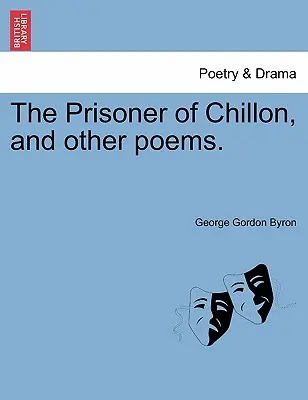 Le Prisonnier de Chillon et autres poèmes. - The Prisoner of Chillon, and Other Poems.