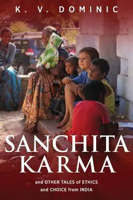 Sanchita Karma et autres histoires d'éthique et de choix en provenance de l'Inde - Sanchita Karma and Other Tales of Ethics and Choice from India