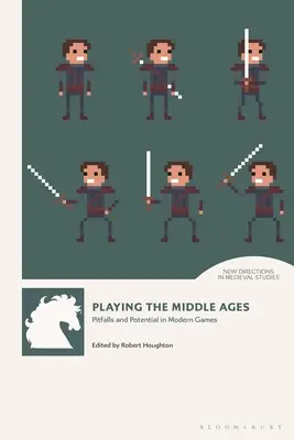 Jouer au Moyen Âge : Pièges et potentiel dans les jeux modernes - Playing the Middle Ages: Pitfalls and Potential in Modern Games