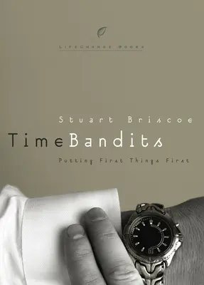 Time Bandits : Faire passer les choses en premier - Time Bandits: Putting First Things First