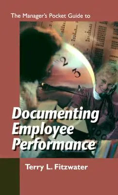Le guide de poche du manager pour documenter la performance des employés - The Managers Pocket Guide to Documenting Employee Performance