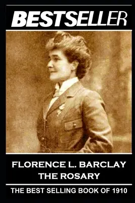 Florence L. Barclay - Le Rosaire : Le best-seller de 1910 - Florence L. Barclay - The Rosary: The Bestseller of 1910