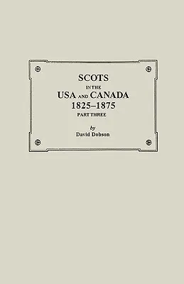 Les Écossais aux États-Unis et au Canada, 1825-1875. Troisième partie - Scots in the USA and Canada, 1825-1875. Part Three