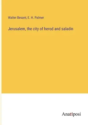 Jérusalem, la ville d'Hérode et de Saladin - Jerusalem, the city of herod and saladin