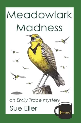 Meadowlark Madness : un mystère d'Emily Trace - Meadowlark Madness: an Emily Trace mystery