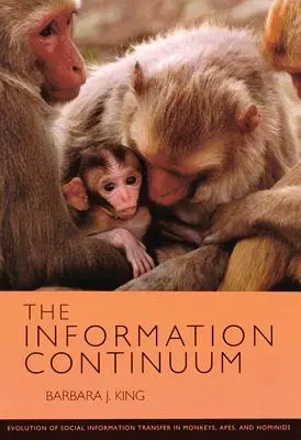 Le continuum de l'information : L'évolution du transfert d'informations sociales chez les singes, les singes et les hominidés - The Information Continuum: Evolution of Social Information Transfer in Monkeys, Apes, and Hominids