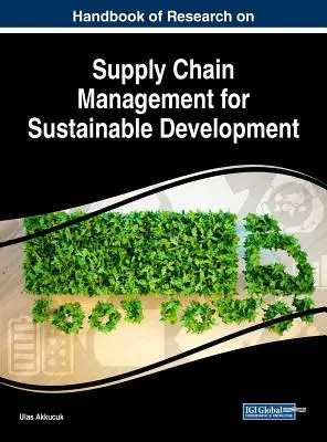 Manuel de recherche sur la gestion de la chaîne d'approvisionnement pour le développement durable - Handbook of Research on Supply Chain Management for Sustainable Development