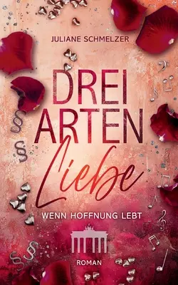 Drei Arten Liebe : Wenn Hoffnung lebt - Drei Arten Liebe: Wenn Hoffnung lebt