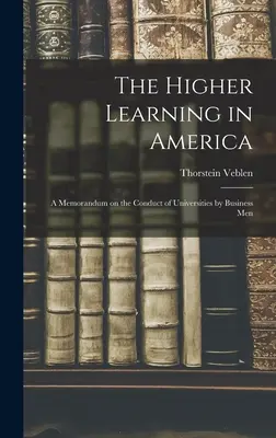 L'enseignement supérieur en Amérique : Un mémorandum sur la conduite des universités par les hommes d'affaires - The Higher Learning in America: A Memorandum on the Conduct of Universities by Business Men