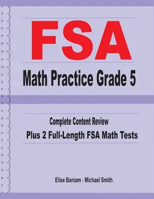 FSA Math Practice Grade 5 : Révision complète du contenu et 2 tests complets de mathématiques FSA - FSA Math Practice Grade 5: Complete Content Review Plus 2 Full-length FSA Math Tests