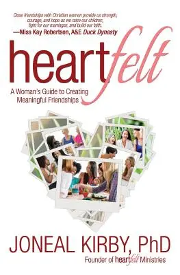 Heartfelt : Le guide d'une femme pour créer des amitiés significatives - Heartfelt: A Woman's Guide to Creating Meaningful Friendships