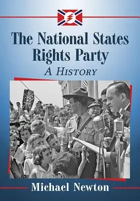 Le parti national pour les droits des États : Une histoire - The National States Rights Party: A History