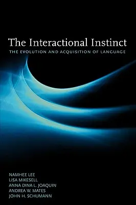 L'instinct d'interaction : l'évolution et l'acquisition du langage - The Interactional Instinct: The Evolution and Acquisition of Language