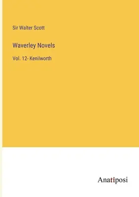 Romans de Waverley : Tome 12 - Kenilworth - Waverley Novels: Vol. 12- Kenilworth