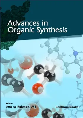 Progrès dans la synthèse organique (Volume 13) - Advances in Organic Synthesis (Volume 13)