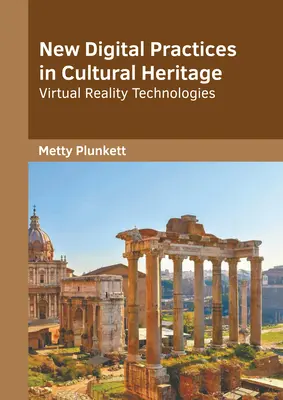 Nouvelles pratiques numériques dans le domaine du patrimoine culturel : Technologies de la réalité virtuelle - New Digital Practices in Cultural Heritage: Virtual Reality Technologies